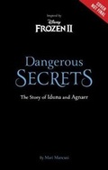 Cover: Frozen 2: Dangerous Secrets: The Story of Iduna and Agnarr - Disney Press