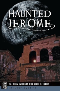 Enlarge image Cover: Haunted Jerome - The History Press