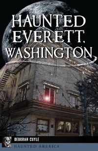 Enlarge image Cover: Haunted Everett, Washington - The History Press