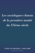 Cover: Les sociologues chinois de la premi&egrave;re moiti&eacute; du XX&egrave;me si&egrave;cle - Peter Lang Verlag