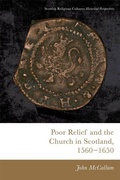 Cover: Poor Relief and the Church in Scotland, 1560-1650 - Edinburgh University Press