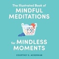 Cover: The Illustrated Book of Mindful Meditations for Mindless Moments - Adams Media Corporation