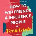 Cover: How to Win Friends and Influence People for Teen Girls - SIMON & SCHUSTER AUDIO