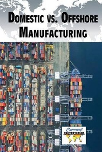 Enlarge image Cover: Domestic vs. Offshore Manufacturing - Greenhaven Publishing