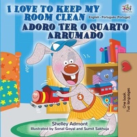 Abbildung von: I Love to Keep My Room Clean Adoro Ter o Quarto Arrumado (English Portuguese Portugal Bilingual Collection) - English Portuguese Portugal Bilingual Collection