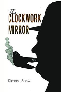 Enlarge image Cover: The Clockwork Mirror - Austin Macauley Publishers