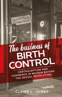 Abbildung von: The Business of Birth Control - Manchester University Press