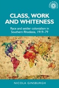 Cover: Class, Work and Whiteness - Manchester University Press