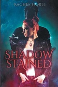 Cover: Shadow-Stained - Rachel Hobbs