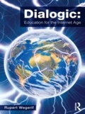 Cover: Dialogic: Education for the Internet Age - Routledge