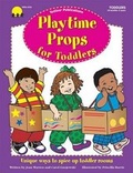 Cover: Playtime Props for Toddlers - Totline Publications