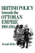 Cover: British Policy Towards the Ottoman Empire 1908-1914 - Routledge