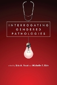 Enlarge image Cover: Interrogating Gendered Pathologies - Utah State University Press