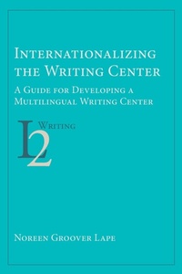 Enlarge image Cover: Internationalizing the Writing Center - Parlor Press