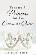 Cover: Prepare A Princess for the Crown of A Queen - Xulon Press