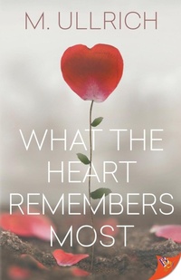 Enlarge image Cover: What the Heart Remembers Most - Bold Strokes Books