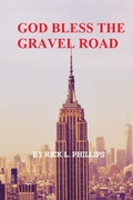 Cover: God Bless the Gravel Road - Lulu.com