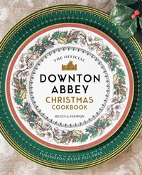 Abbildung von: The Official Downton Abbey Christmas Cookbook - Weldon Owen, Incorporated