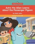 Cover: Astro the Alien Learns about the Passenger Pigeon - Norwood House Press