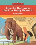 Cover: Astro the Alien Learns about the Woolly Mammoth - Norwood House Press