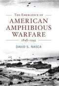 Cover: The Emergence of American Amphibious Warfare, 1898-1945 - US Naval Institute Press