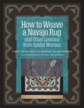 Cover: How to Weave a Navajo Rug and Other Lessons from Spider Woman - Thrums LLC
