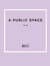 Abbildung von: A Public Space No. 28 - A Public Space