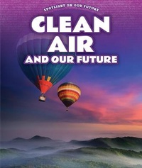 Enlarge image Cover: Clean Air and Our Future - PowerKids Press