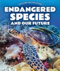 Cover: Endangered Species and Our Future - PowerKids Press