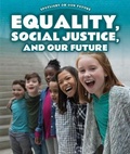 Cover: Equality, Social Justice, and Our Future - PowerKids Press
