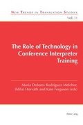 Cover: The Role of Technology in Conference Interpreter Training - Peter Lang Verlag
