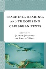 Cover: Teaching, Reading, and Theorizing Caribbean Texts - Lexington Books