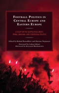 Cover: Football Politics in Central Europe and Eastern Europe - Lexington Books