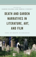 Cover: Death and Garden Narratives in Literature, Art, and Film - Lexington Books