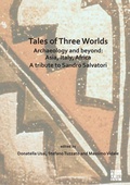 Cover: Tales of Three Worlds - Archaeology and Beyond: Asia, Italy, Africa - Archaeopress