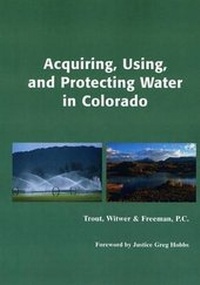 Abbildung von: Acquiring, Using, and Protecting Water in Colorado - Bradford Publishing Company