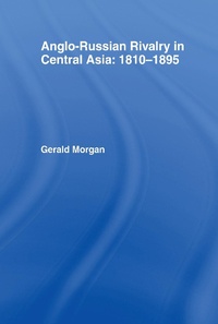 Enlarge image Cover: Anglo-Russian Rivalry in Central Asia 1810-1895 - Routledge