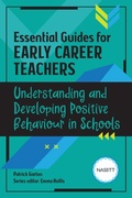 Cover: Essential Guides for Early Career Teachers: Understanding and Developing Positive Behaviour in Schools - Critical Publishing Ltd