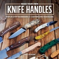 Cover: Make Your Own Knife Handles - Cedar Lane Press