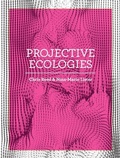 Cover: Projective Ecologies: Second Edition - Actar Publishers