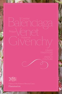 Abbildung von: Cristobal Balenciaga, Philippe Venet, Hubert de Givenchy - Flammarion