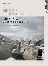 Abbildung von: Die neue Seidenstrasse. Chinas Weg zur Weltmacht - Orell Füssli Verlag