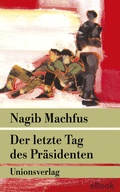 Cover: Der letzte Tag des Pr&auml;sidenten - Unionsverlag