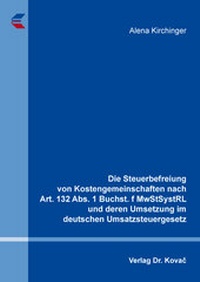 Abbildung von: Die Steuerbefreiung von Kostengemeinschaften nach Art. 132 Abs. 1 Buchst. f MwStSystRL und deren Umsetzung im deutschen Umsatzsteuergesetz - Kovac, Dr. Verlag