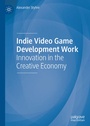 Cover: Indie Video Game Development Work - Palgrave Macmillan