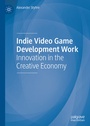 Cover: Indie Video Game Development Work - Palgrave Macmillan