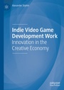 Cover: Indie Video Game Development Work - Palgrave Macmillan