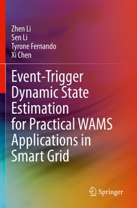 Enlarge image Cover: Event-Trigger Dynamic State Estimation for Practical WAMS Applications in Smart Grid - Springer