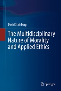 Enlarge image Cover: The Multidisciplinary Nature of Morality and Applied Ethics - Springer