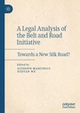 Cover: A Legal Analysis of the Belt and Road Initiative - Palgrave Macmillan